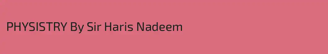PHYSISTRY By Sir Haris Nadeem